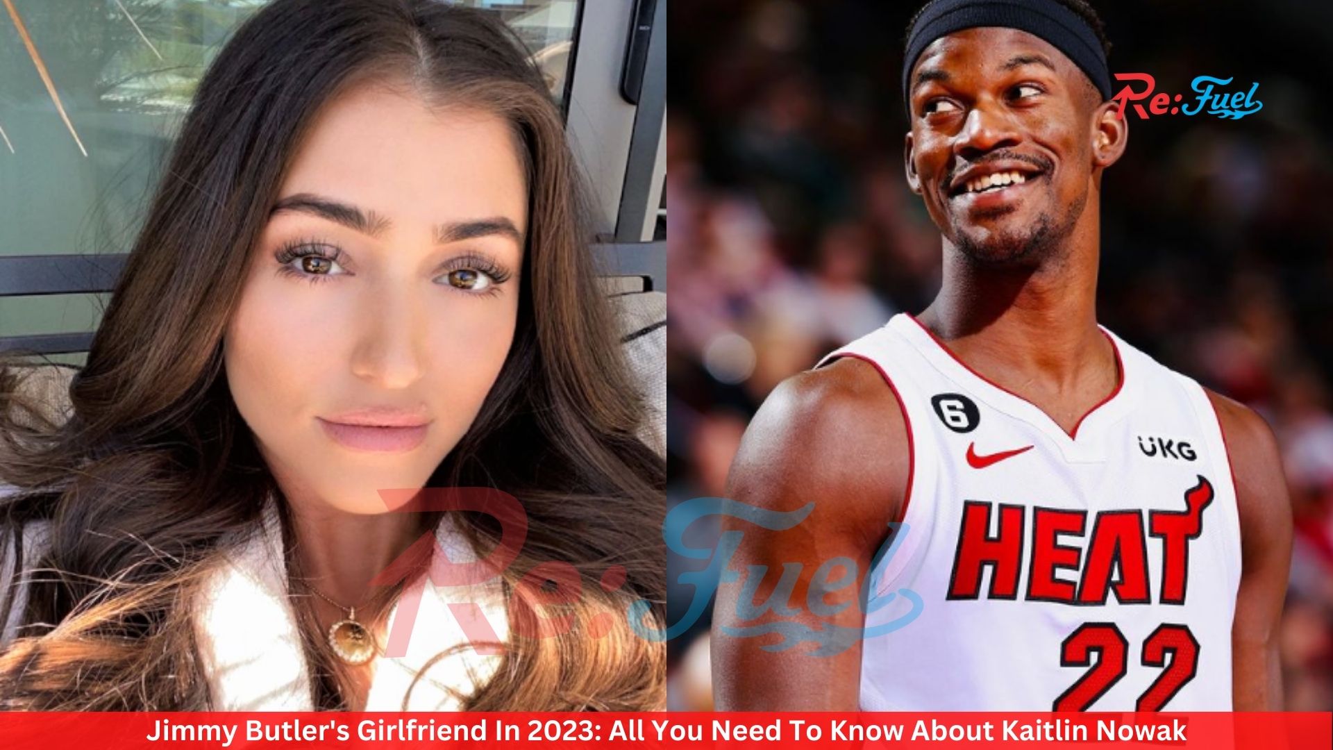 Jimmy Butler's Girlfriend In 2023: All You Need To Know About Kaitlin Nowak