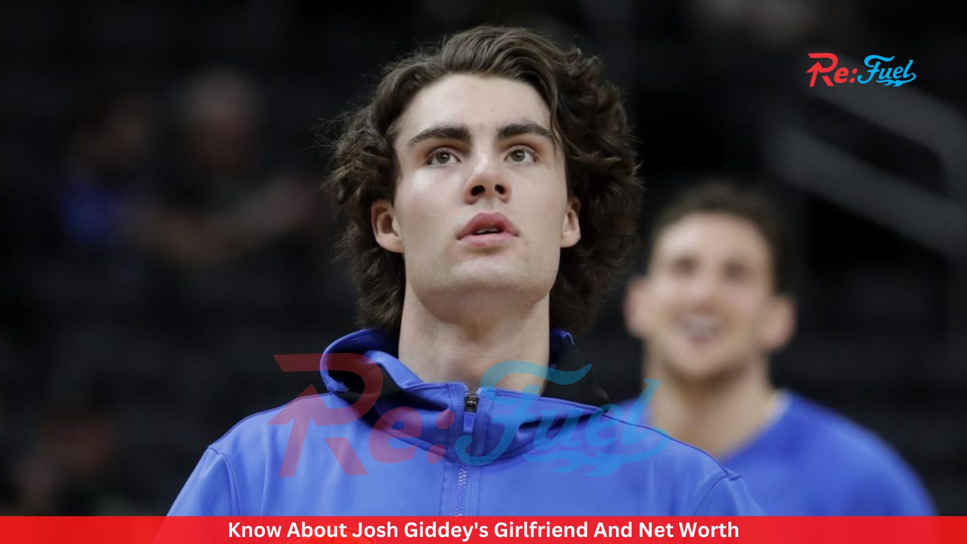 Know About Josh Giddey's Girlfriend And Net Worth