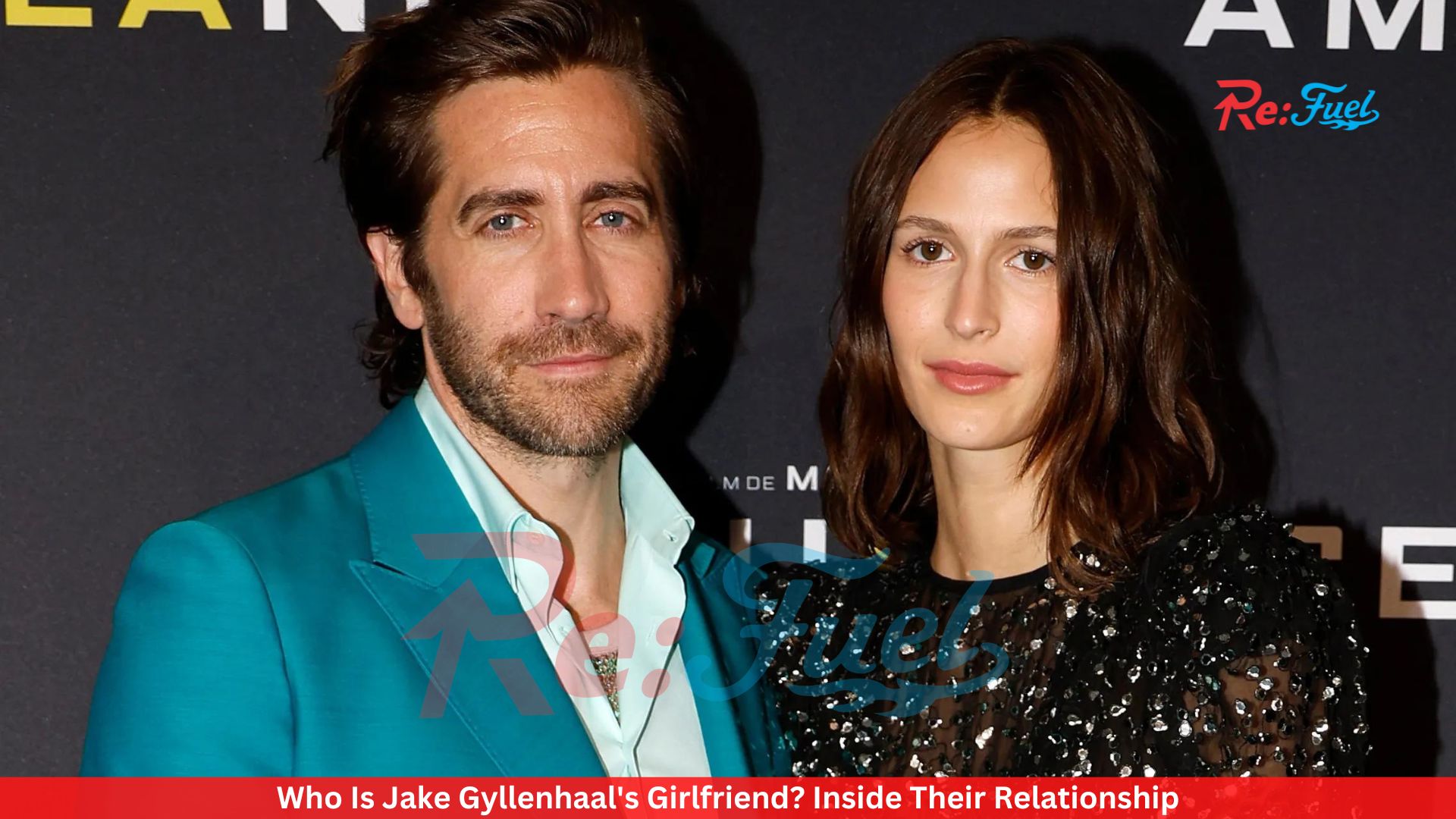 Who Is Jake Gyllenhaal's Girlfriend? Inside Their Relationship