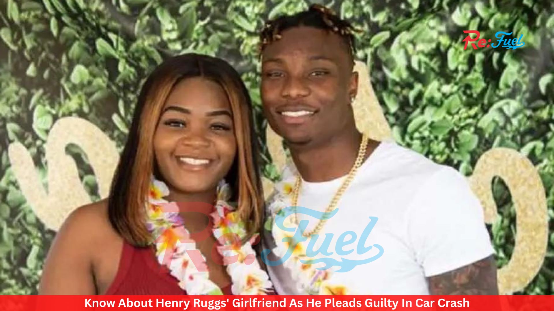Know About Henry Ruggs' Girlfriend As He Pleads Guilty In Car Crash