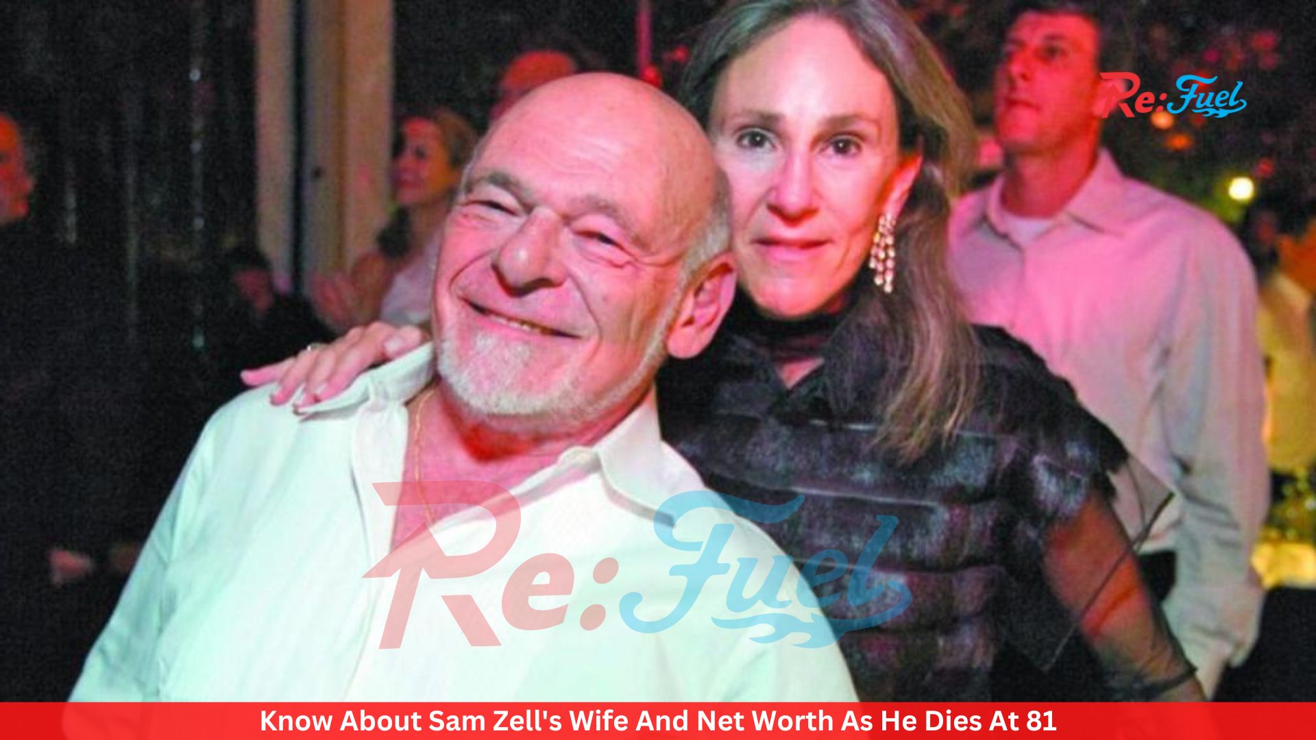 Know About Sam Zell's Wife And Net Worth As He Dies At 81