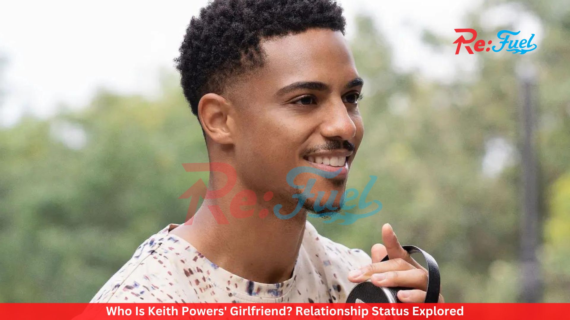 Who Is Keith Powers' Girlfriend? Relationship Status Explored
