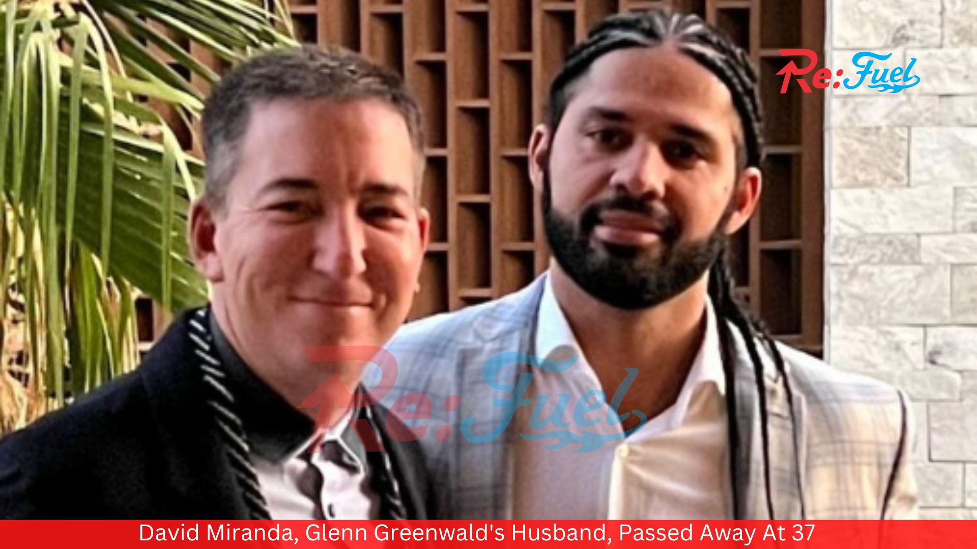 David Miranda, Glenn Greenwald's Husband, Passed Away At 37