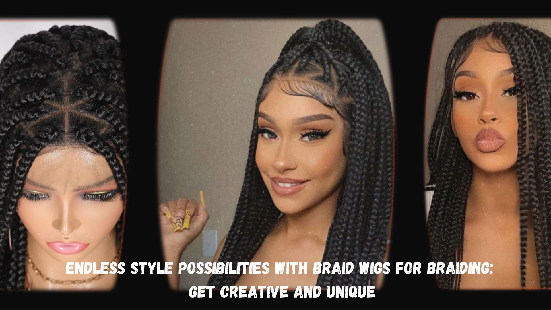 Endless Style Possibilities with Braid Wigs for Braiding: Get Creative and Unique