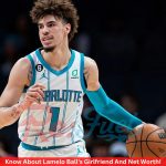 Know About Lamelo Ball's Girlfriend And Net Worth!
