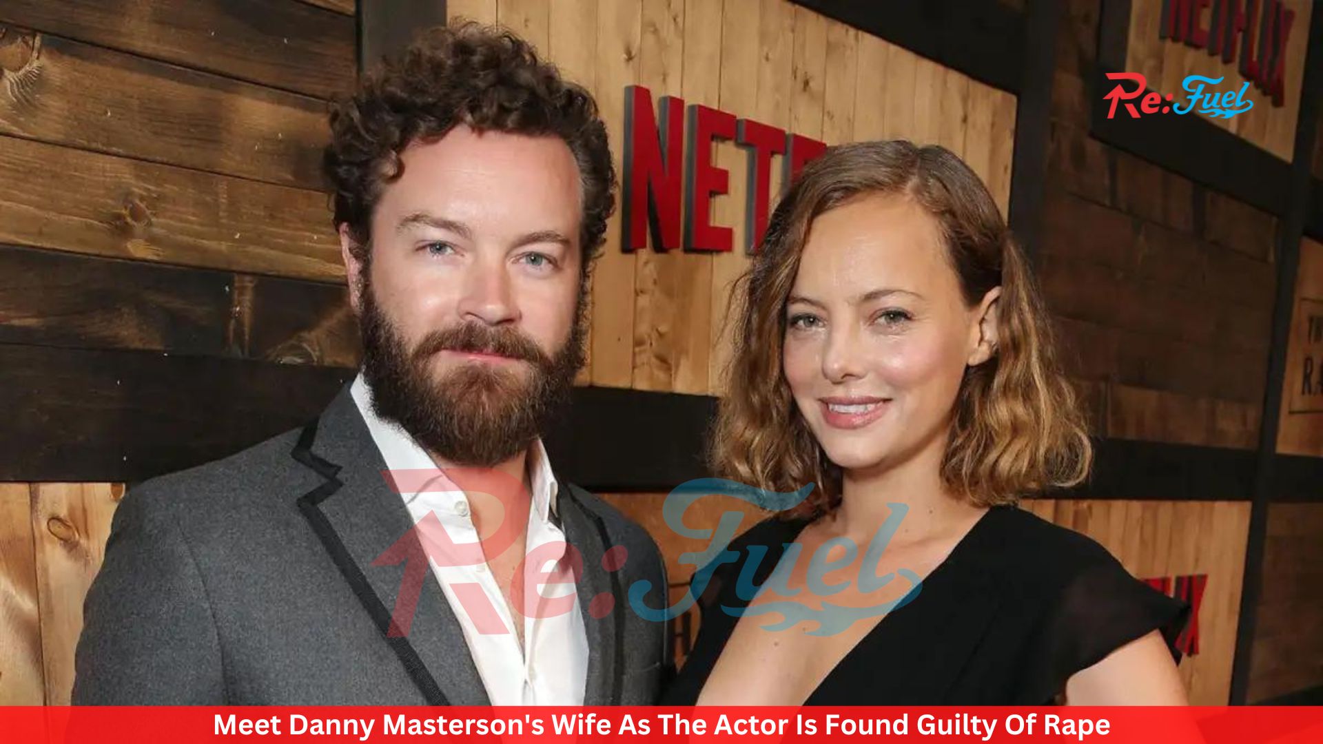 Meet Danny Masterson's Wife As The Actor Is Found Guilty Of Rape
