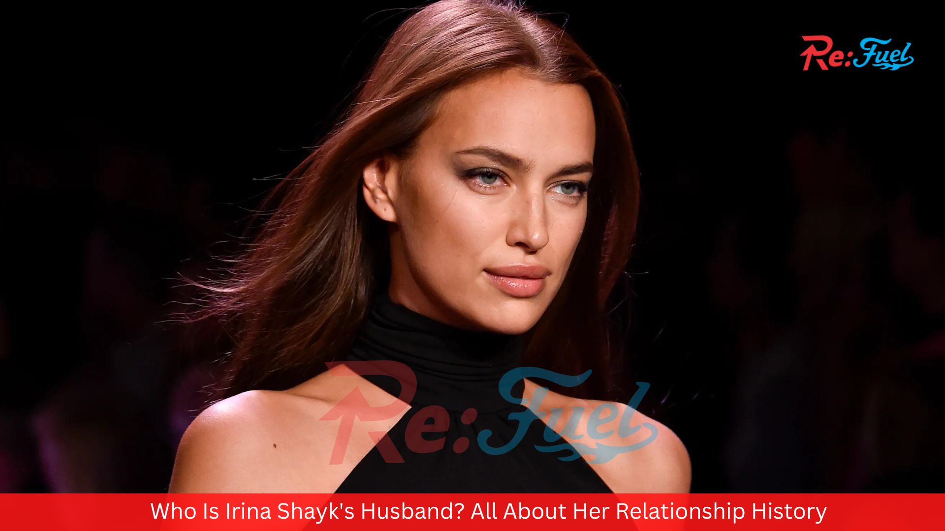 Who Is Irina Shayk's Husband? All About Her Relationship History