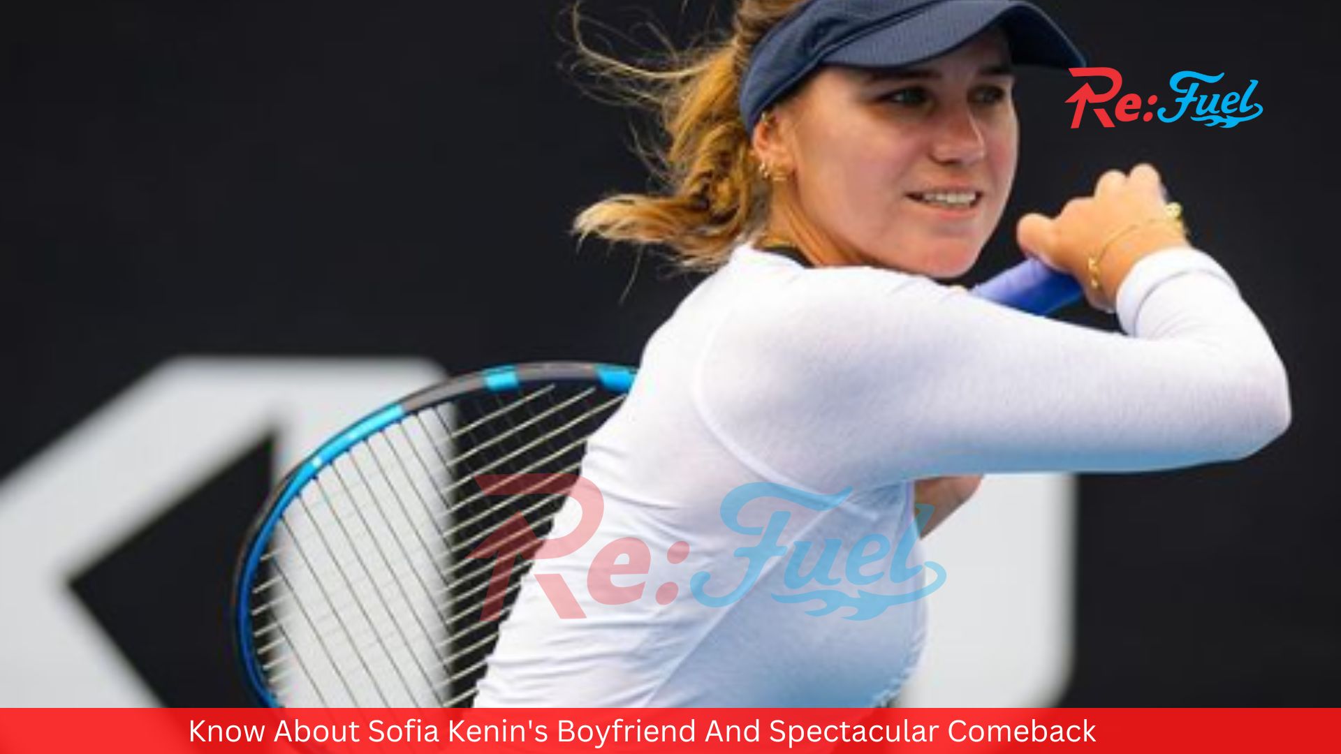 Know About Sofia Kenin's Boyfriend And Spectacular Comeback