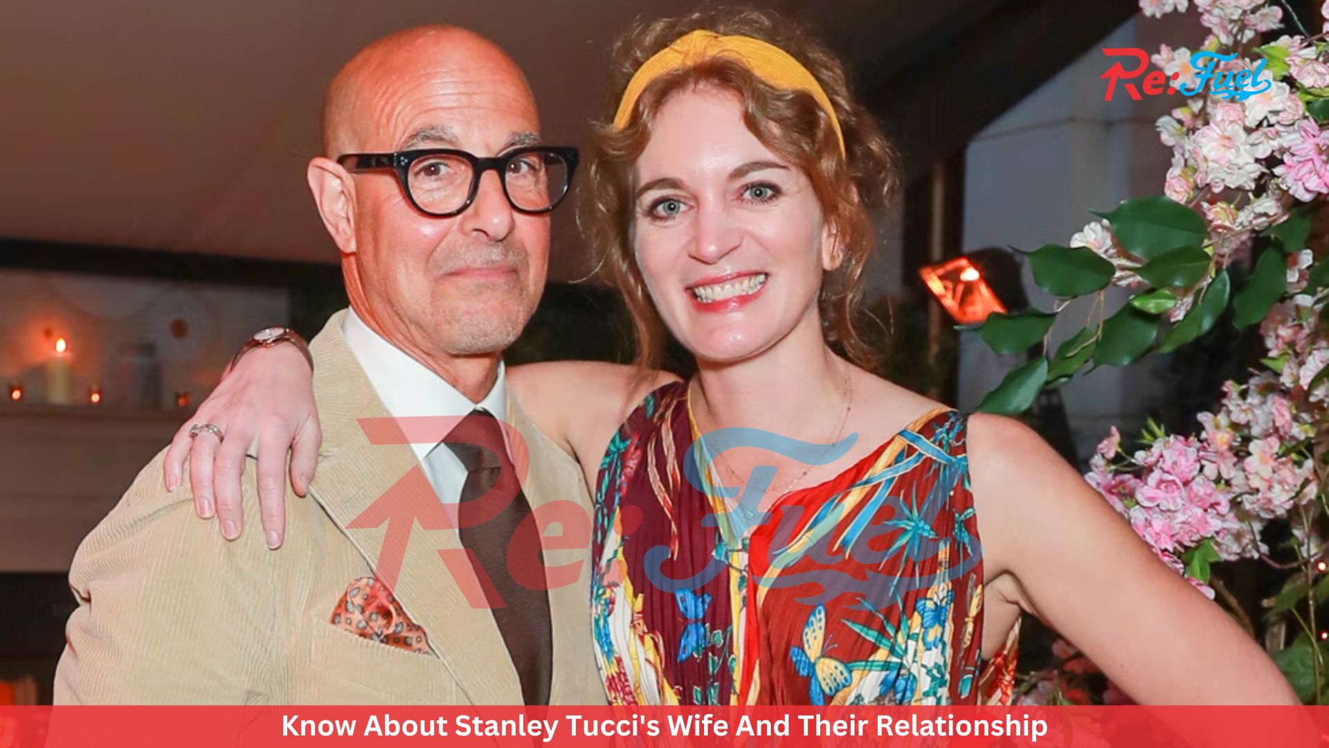 Know About Stanley Tucci's Wife And Their Relationship