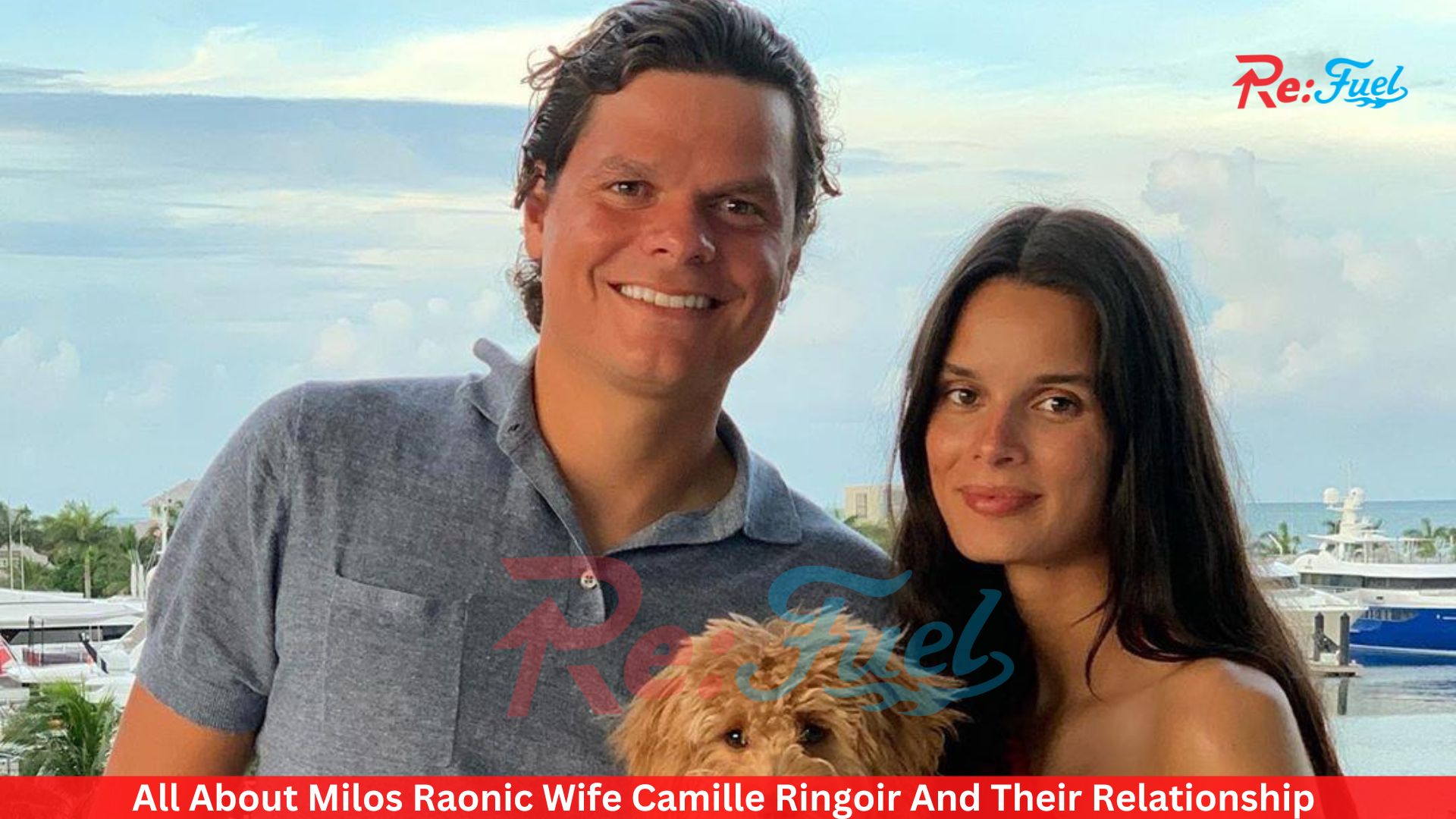 All About Milos Raonic Wife Camille Ringoir And Their Relationship