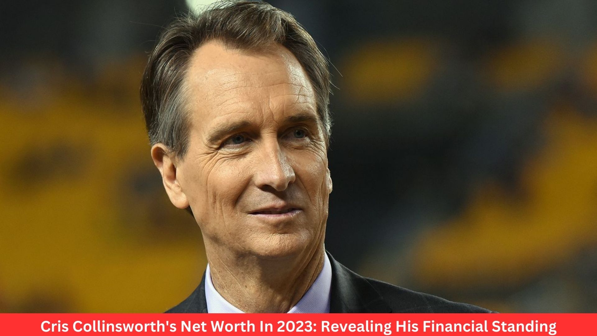 Cris Collinsworth's Net Worth In 2023: Revealing His Financial Standing