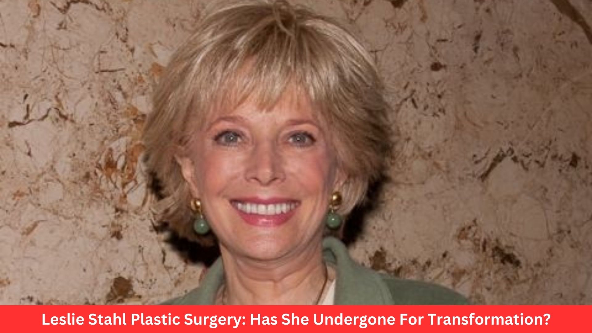 Leslie Stahl Plastic Surgery: Has She Undergone For Transformation?