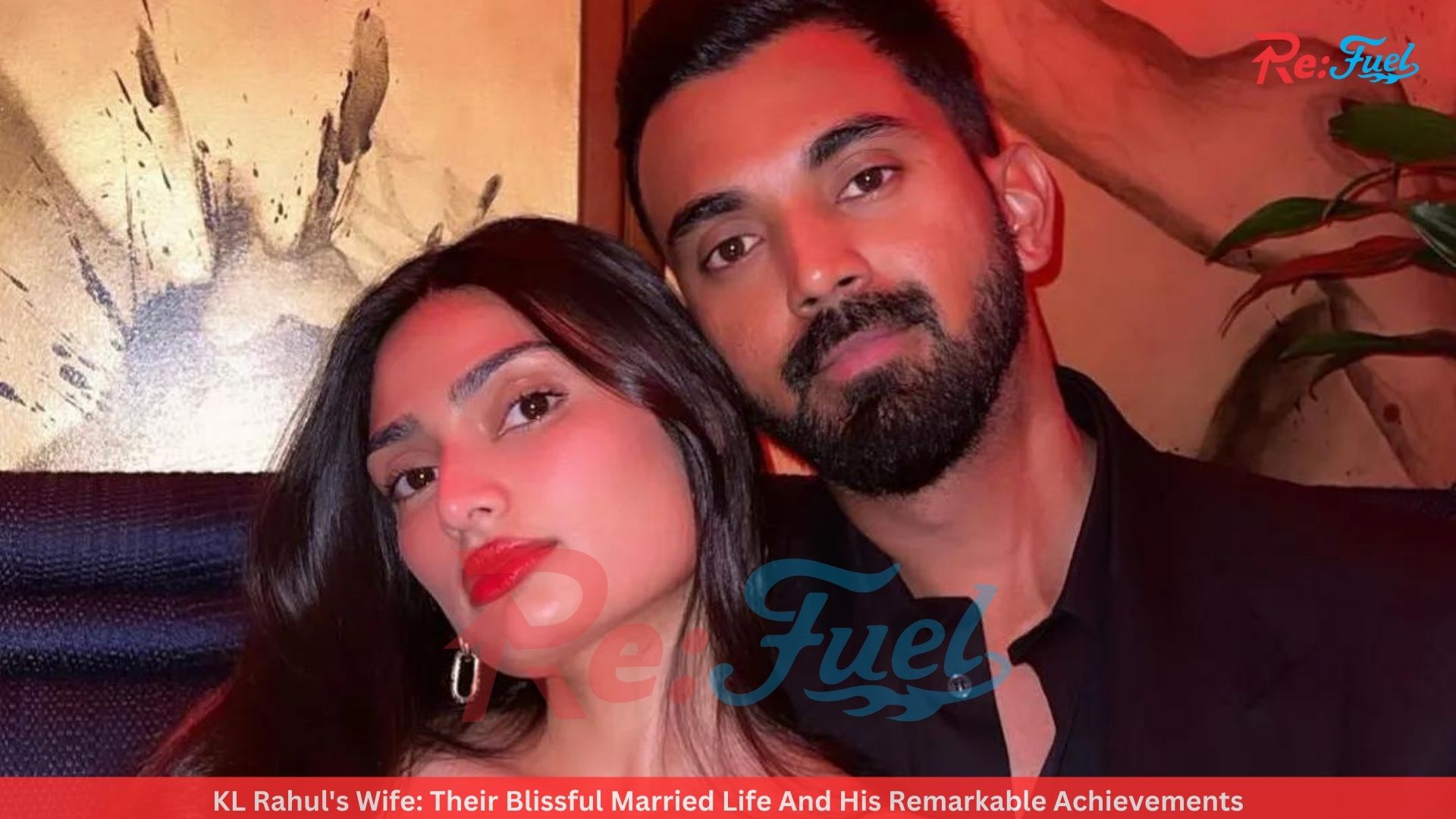 KL Rahul's Wife: Their Blissful Married Life And His Remarkable Achievements