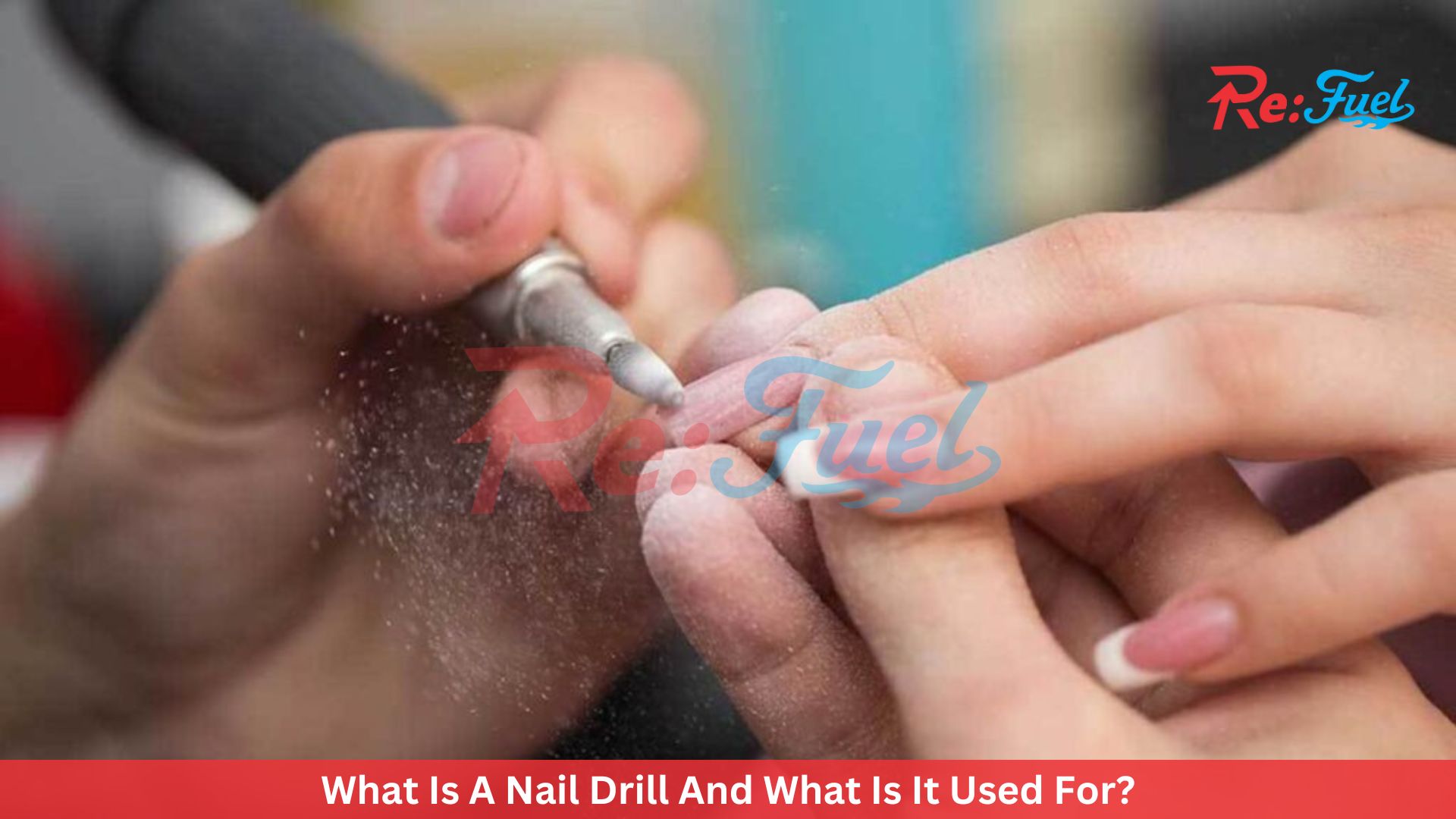 What Is A Nail Drill And What Is It Used For?