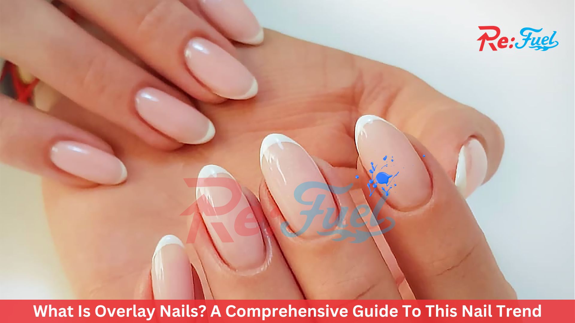 What Is Overlay Nails? A Comprehensive Guide To This Nail Trend