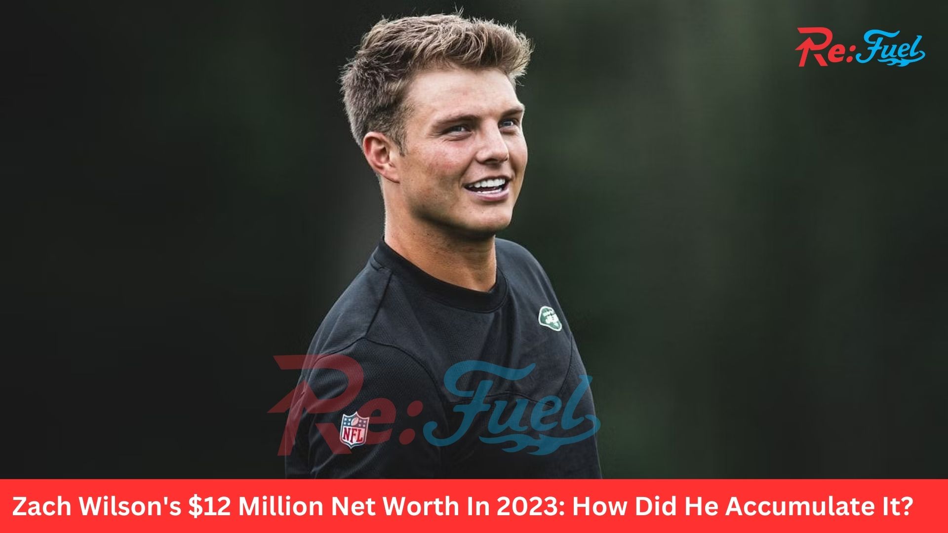 Zach Wilson's $12 Million Net Worth In 2023: How Did He Accumulate It?