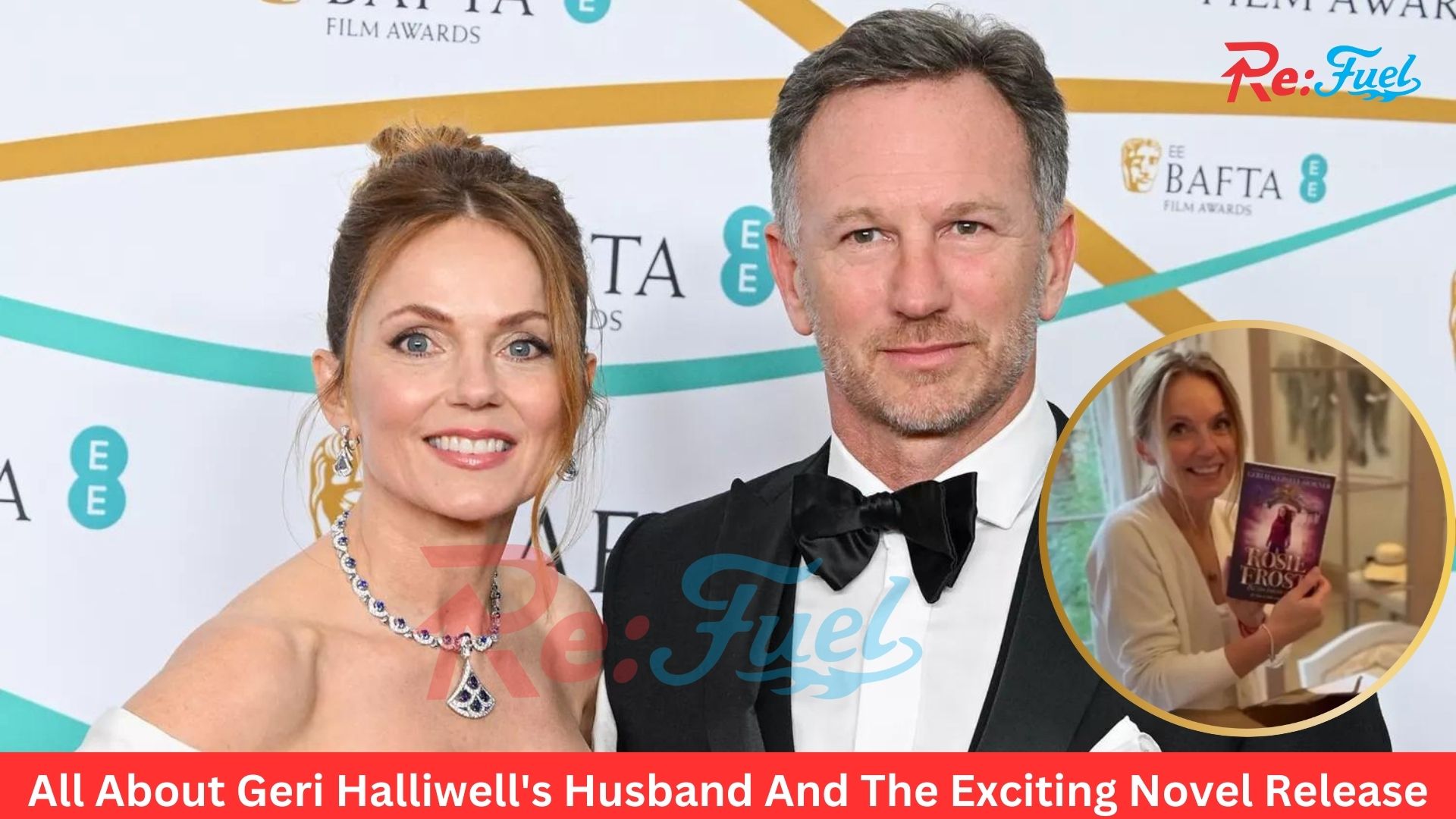 All About Geri Halliwell's Husband And The Exciting Novel Release
