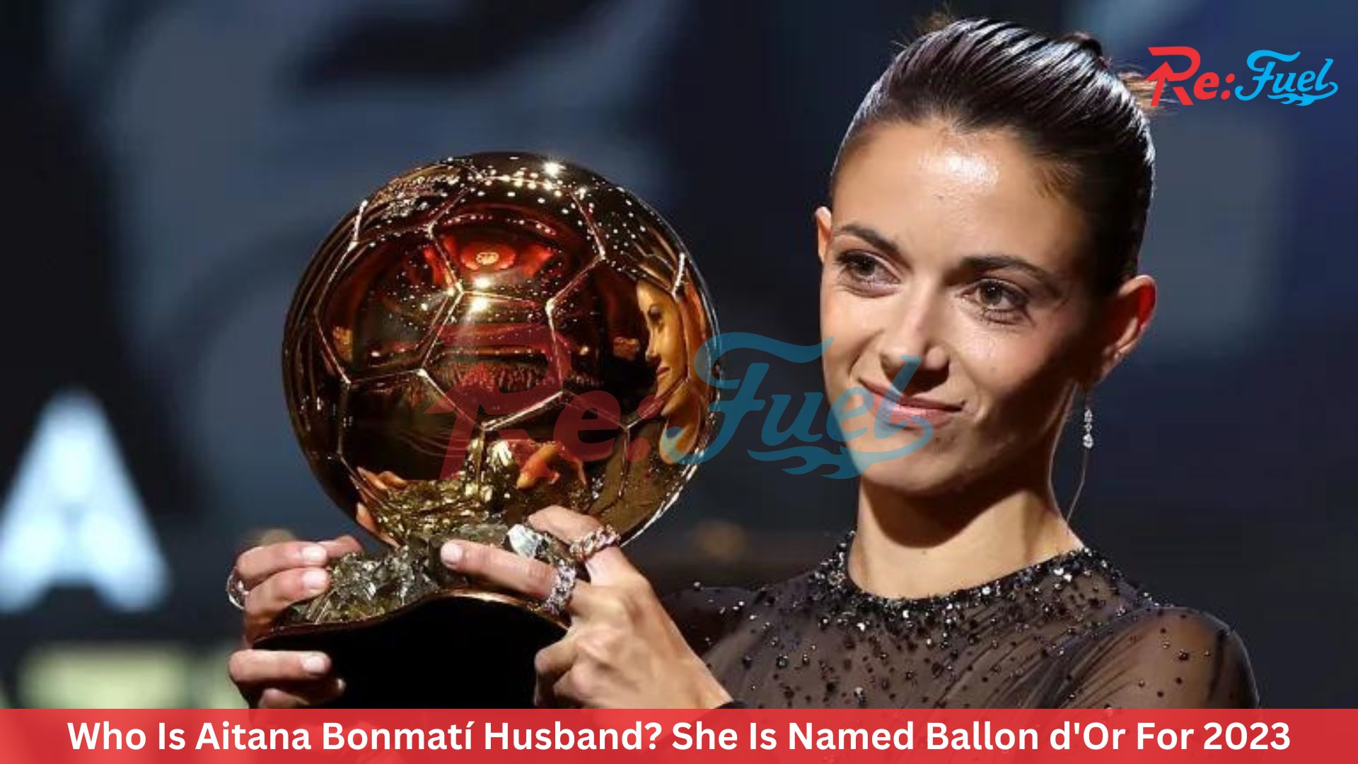 Who Is Aitana Bonmatí Husband? She Is Named Ballon d'Or For 2023