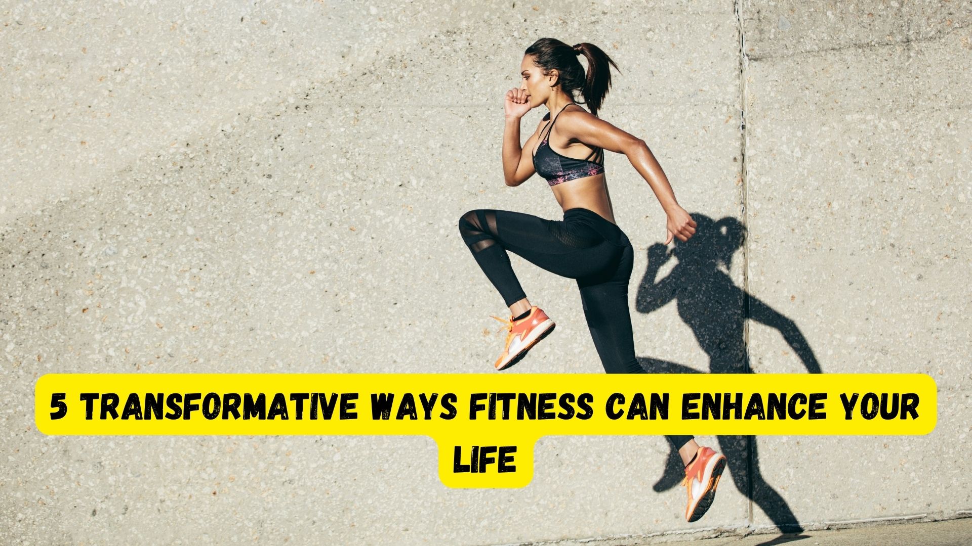 5 Transformative Ways Fitness Can Enhance Your Life