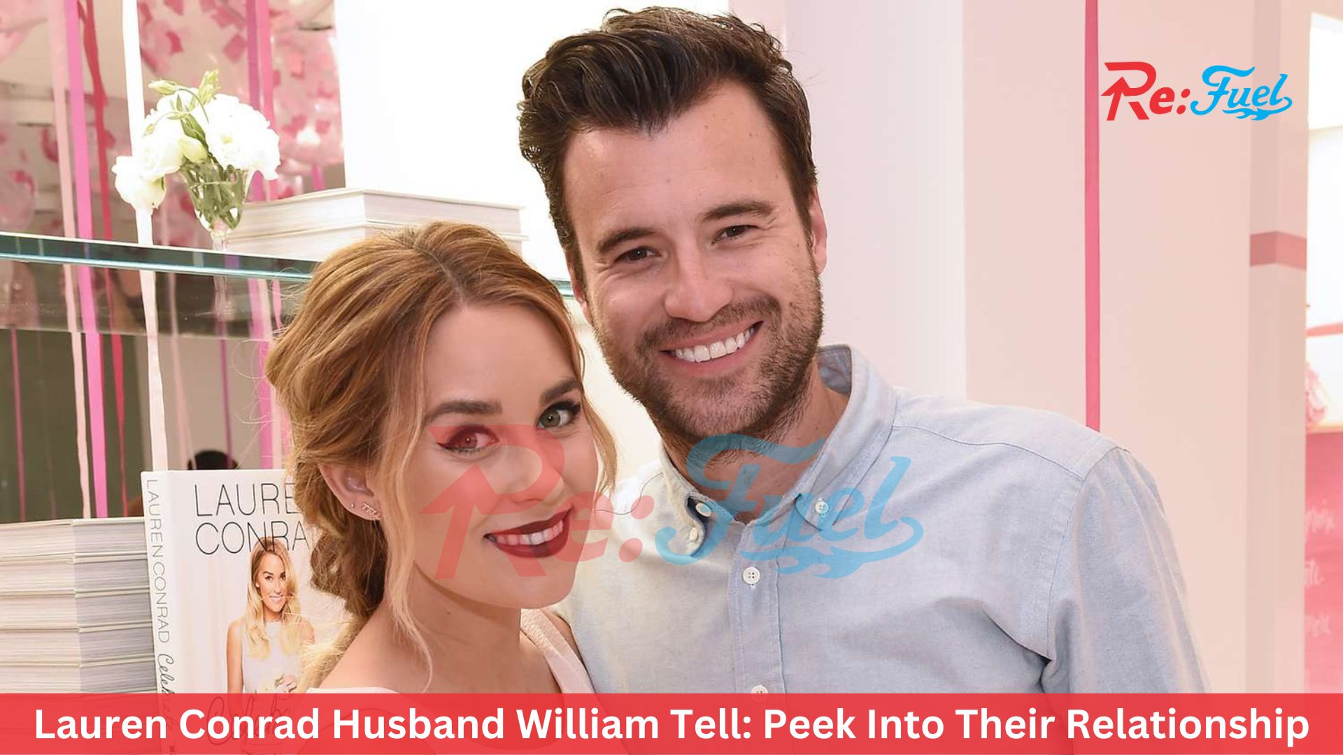 Lauren Conrad Husband William Tell: Peek Into Their Relationship