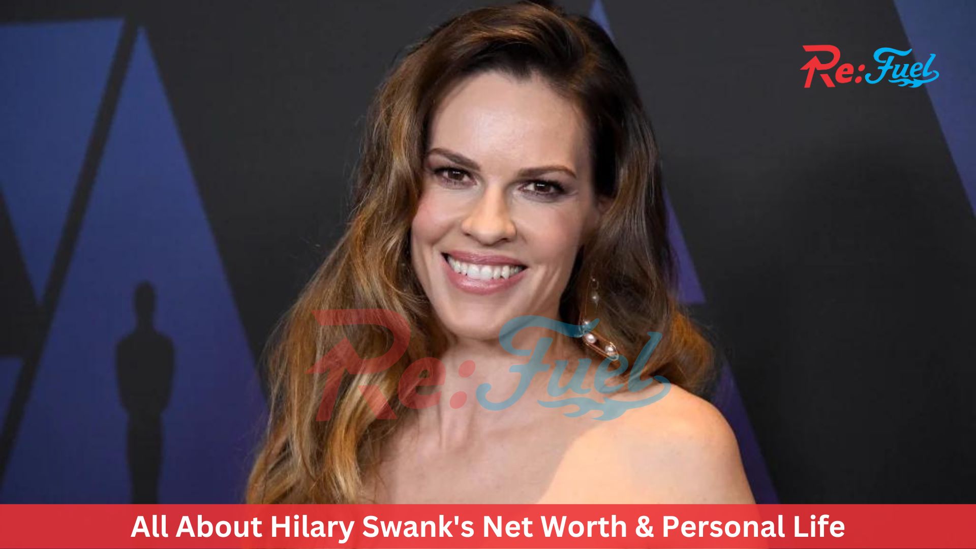 All About Hilary Swank's Net Worth & Personal Life